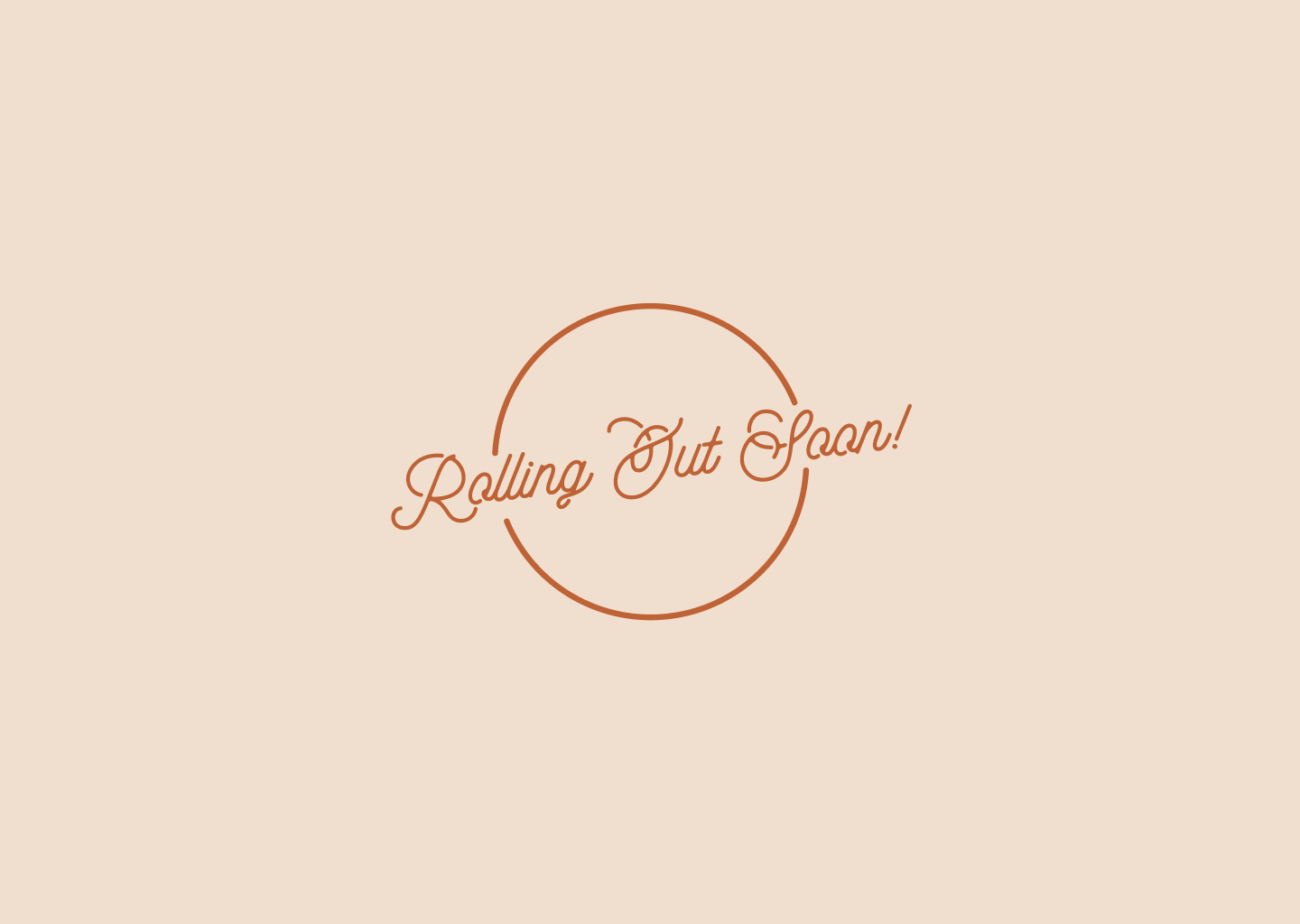 Rolling Out Soon!